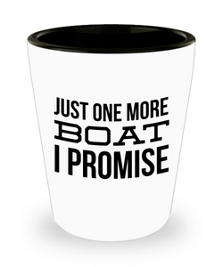 Boating Gifts Just One More Boat I Promise Funny Ceramic Shot Glass