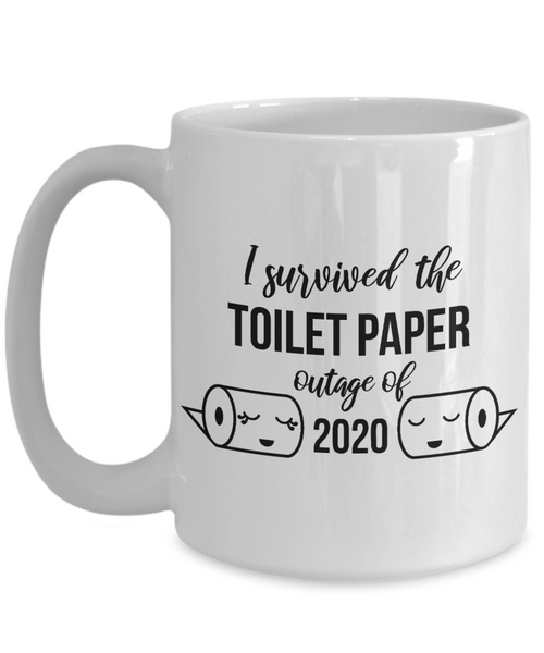 Funny I Survived the Toilet Paper Outage of 2020 Mug Toilet Humor TP Gag Gift for Coworker Coffee Cup