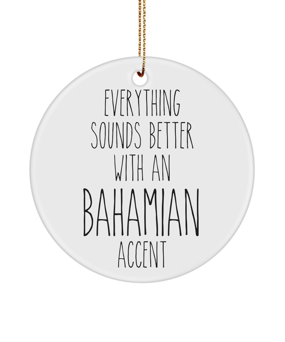 Bahamas Ornament Everything Sounds Better with a Bahamian Accent Ceramic Christmas Ornament Bahamas Gift