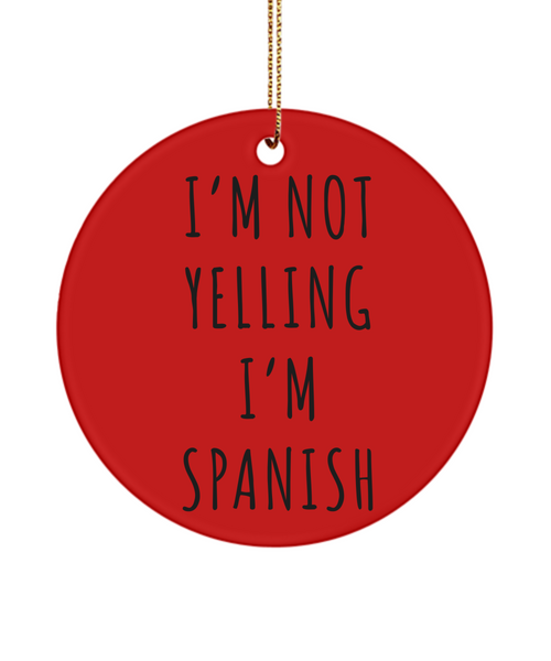 Spain Ornament, Spain Gifts, I'm Not Yelling I'm Spanish Christmas Tree Ornament