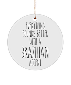 Brazil Ornament Everything Sounds Better with a Brazilian Accent Ceramic Christmas Ornament Brazil Gift