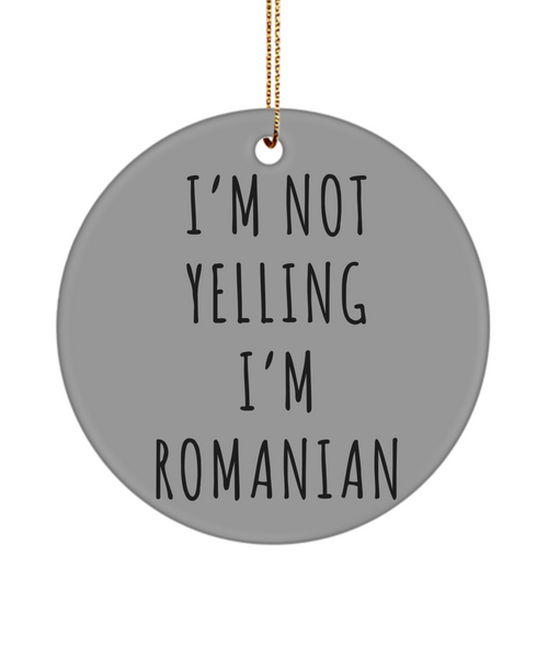 Romania Ornament, Romanian Gifts, I'm Not Yelling I'm Romanian Christmas Tree Ornament