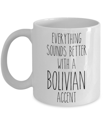 Bolivia Mug Everything Sounds Better with a Bolivian Accent Coffee Cup Bolivian Gift