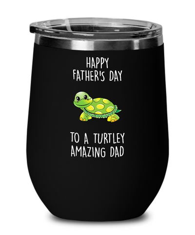 Happy Father's Day To A Turtley Amazing Dad Insulated Wine Tumbler 12oz Travel Cup Funny Gift