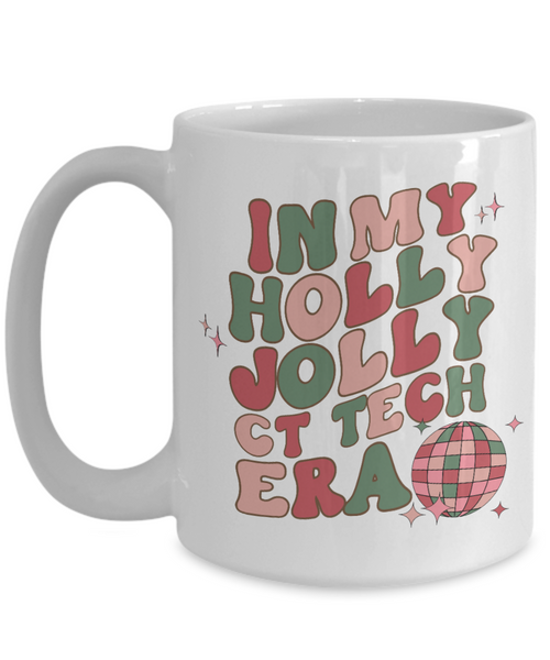 CT Tech Gift, Rad Tech Mug, Cat Scan, Ct Scan, Computed Tomography, Radiology Gift, Holly Jolly Era, Coffee Cup