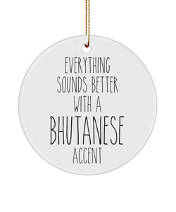 Bhutan Ornament Everything Sounds Better with a Bhutanese Accent Ceramic Christmas Ornament Bhutanese Gift