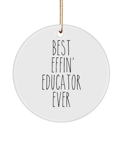 Gift For Educator Best Effin' Educator Ever Ceramic Christmas Tree Ornament Funny Coworker Gifts