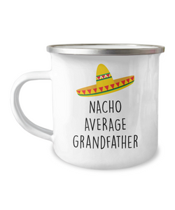 Nacho Average Grandfather Metal Camping Mug Coffee Cup Funny Gift