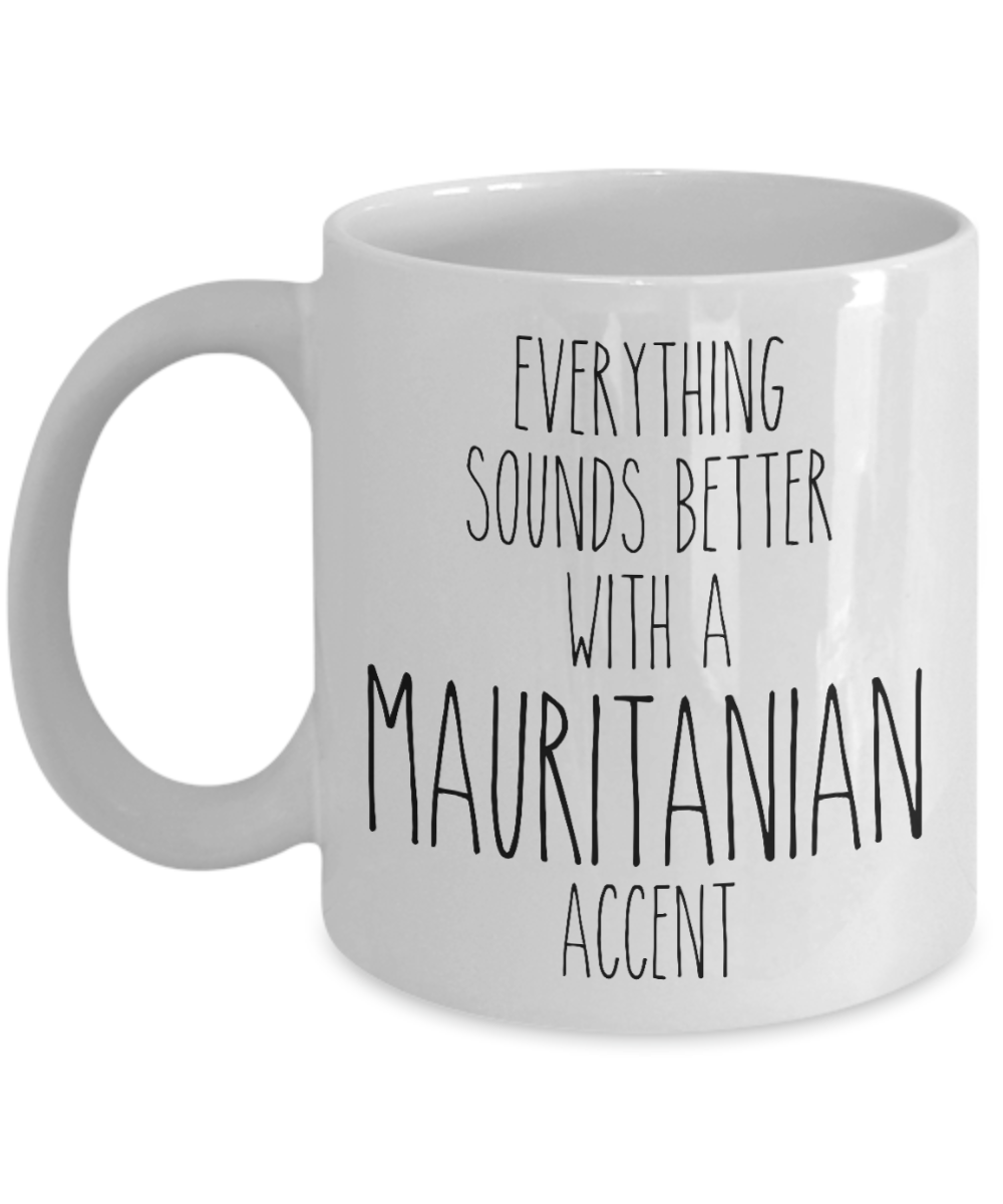 Mauritania Mug Everything Sounds Better with a Mauritanian Accent Coffee Cup Mauritania Gift