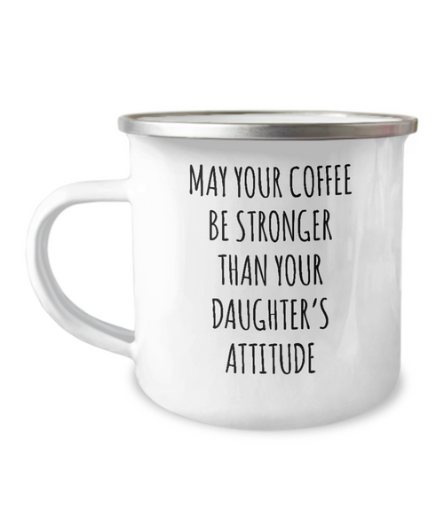 May Your Coffee Be Stronger Than Your Daughter’s Attitude Camping Mug Coffee Cup Funny Coworker Gifts