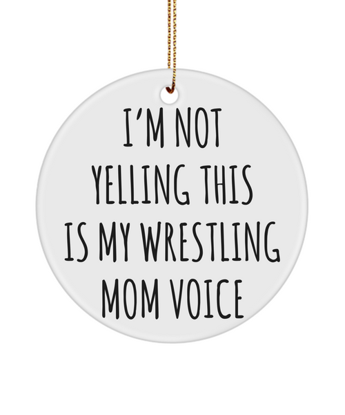 Senior Wrestling Mom Gifts I'm Not Yelling This Is My Wrestling Mom Voice Christmas Tree Ornament