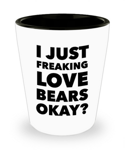 Bear Shot Glass Bear Lover Gifts for Men and Women Novelty Bear Gift Ideas - I Just Freaking Love Bears Okay? Funny Ceramic Shot Glasses