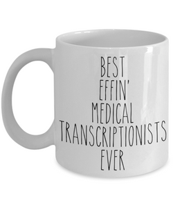 Gift For Medical Transcriptionists Best Effin' Medical Transcriptionists Ever Mug Coffee Cup Funny Coworker Gifts
