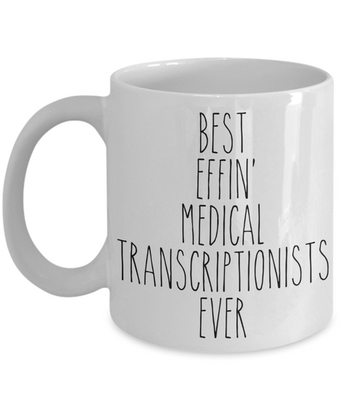 Gift For Medical Transcriptionists Best Effin' Medical Transcriptionists Ever Mug Coffee Cup Funny Coworker Gifts