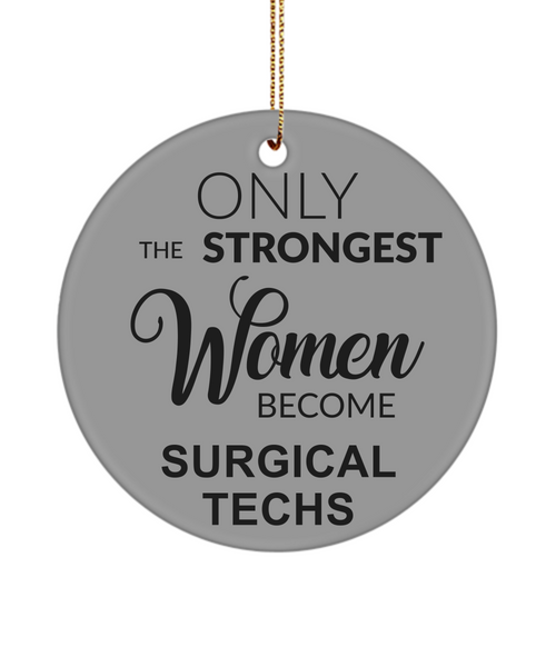 Surgical Tech, Surgical Tech Week, Surgical Tech Gifts, Scrub Tech Gift, Operating Room, Strongest Women Become Surgical Techs Christmas Ornament