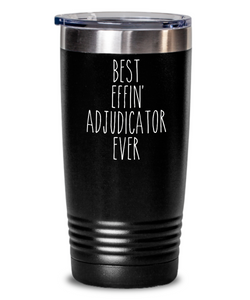 Gift For Adjudicator Best Effin' Adjudicator Ever Insulated Drink Tumbler Travel Cup Funny Coworker Gifts