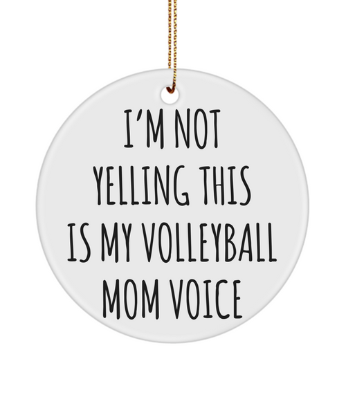 Senior Volleyball Mom Gift I'm Not Yelling This Is My Volleyball Mom Voice Christmas Tree Ornament