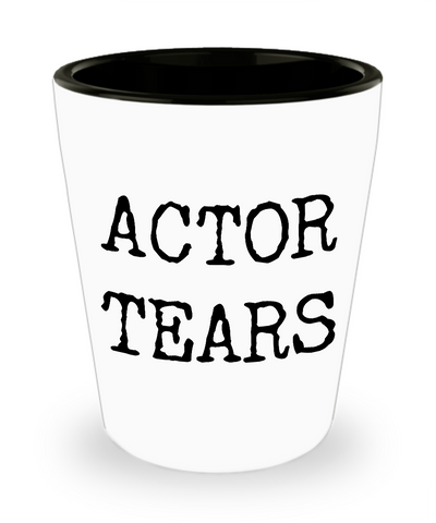 Actor Shot Glass Actor Tears Funny Ceramic Shotglass Gift for Actors