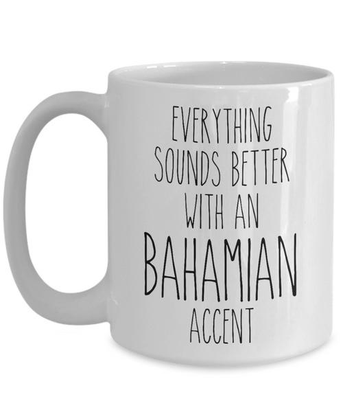 Bahamas Mug Everything Sounds Better with a Bahamian Accent Coffee Cup Bahamian Gift