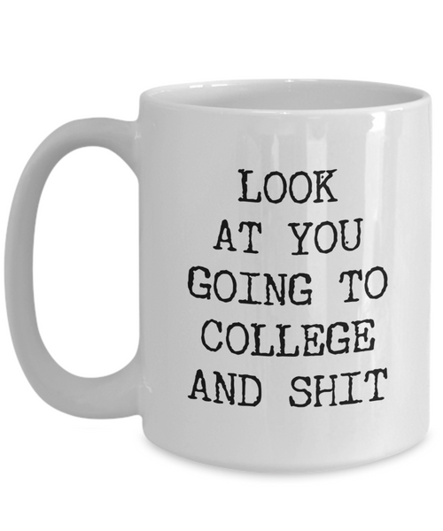 College Bound Going Away Gift Acceptance Congratulations High School Graduation Getting Into College Future Student Look at You Going to College Mug Funny Coffee Cup