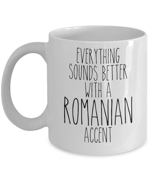 Romania Mug Everything Sounds Better with a Romanian Accent Coffee Cup