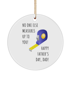 No One Else Measures Up To You Happy Father's Day, Dad! Metal Ceramic Christmas Tree Ornament Funny Gift