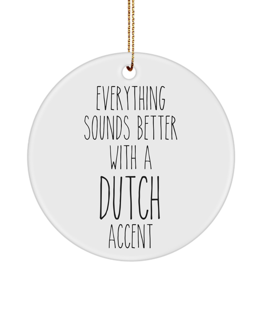 The Netherlands Ornament Everything Sounds Better with a Dutch Accent Ceramic Christmas Ornament Dutch Gift