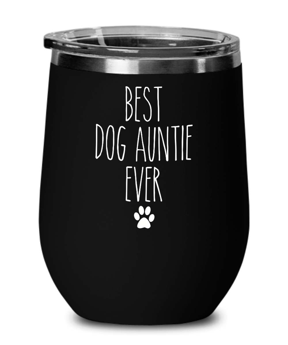 Best Dog Auntie Ever Insulated Wine Tumbler 12oz Travel Cup Funny Coworker Gifts