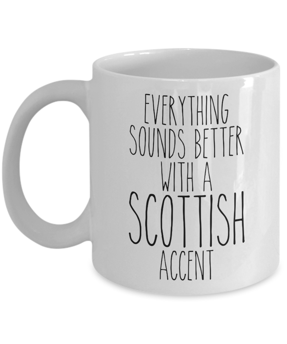 Scotland Mug, Everything Sounds Better with a Scottish Accent Coffee Cup