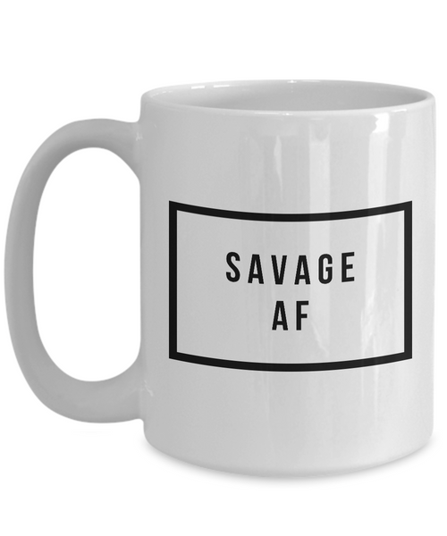 Savage Mug - Savage AF - Cool Coffee Mugs - Funny Tea Mugs-Cute But Rude