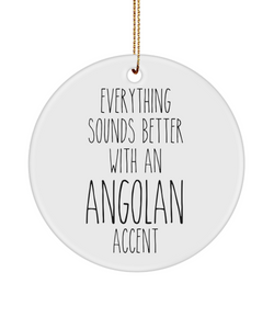 Angola Ornament Everything Sounds Better with an Angolan Accent Ceramic Christmas Ornament Angolan Gift