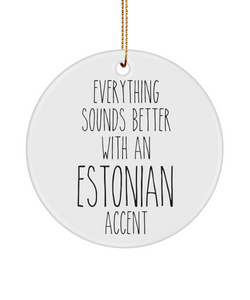 Estonia Ornament Everything Sounds Better with an Estonian Accent Ceramic Christmas Ornament Estonia Gift