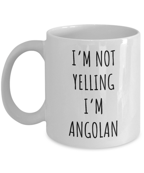 Angola Mug I'm Not Yelling I'm Angolan Coffee Cup Angola Gift