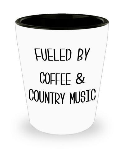 Fueled By Coffee and Country Music Country Western Music Fan Gift for Him Nashville I Love Country Shot Glass