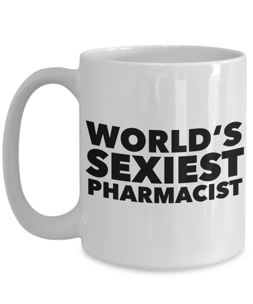 World's Sexiest Pharmacist Mug Ceramic Coffee Cup Gifts for Pharmacists-Cute But Rude