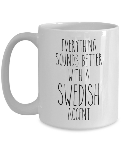 Sweden Mug Everything Sounds Better with a Swedish Accent Coffee Cup Sweden Gift