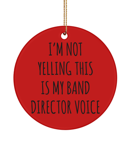 Funny Band Director Gifts I'm Not Yelling This Is My Band Director Voice Christmas Tree Ornament