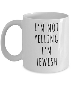 Jewish Housewarming Gift, Jewish Mug, I'm Not Yelling I'm Jewish Funny Coffee Cup