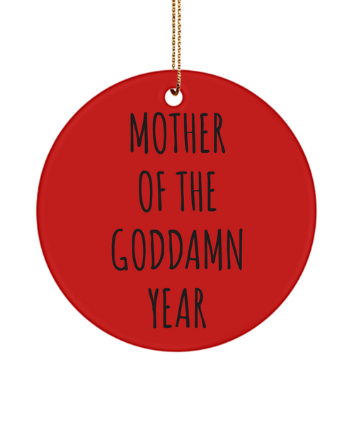 Sarcastic Mom Present Mother Of The Goddamn Year Ceramic Christmas Tree Ornament