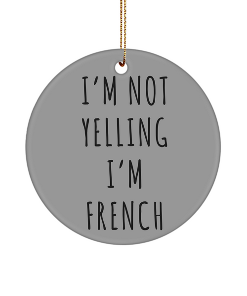 France Ornament, France Gifts, I'm Not Yelling I'm French Christmas Tree Ornament