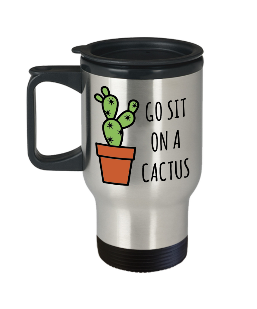 Snarky Mugs for Women Men Go Sit on a Cactus Mug Funny Stainless