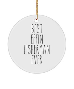 Gift For Fisherman Best Effin' Fisherman Ever Ceramic Christmas Tree Ornament Funny Coworker Gifts