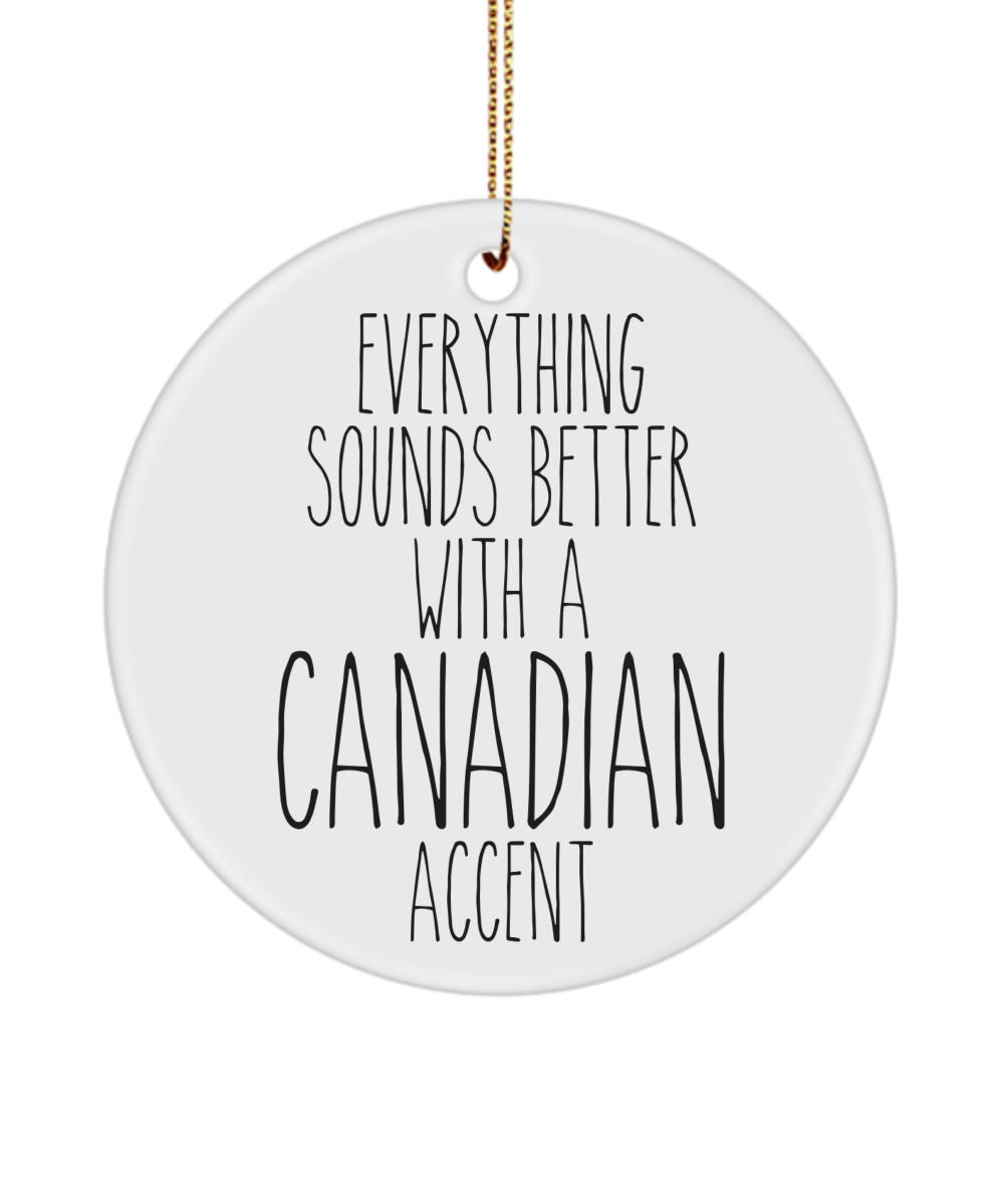 Canada Ornament, Canada Gifts, Everything Sounds Better with a Canadian Accent