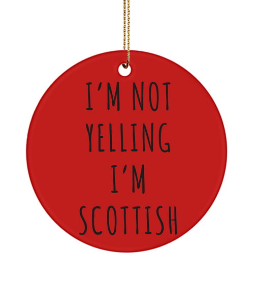 Scotland Ornament, Scottish Gifts, I'm Not Yelling I'm Scottish Christmas Tree Ornament