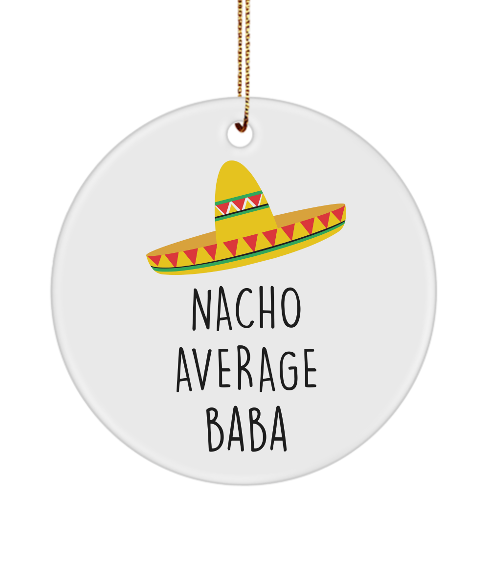 Baba Ornament, Gift for Baba, Nacho Average Baba Ceramic Ornament