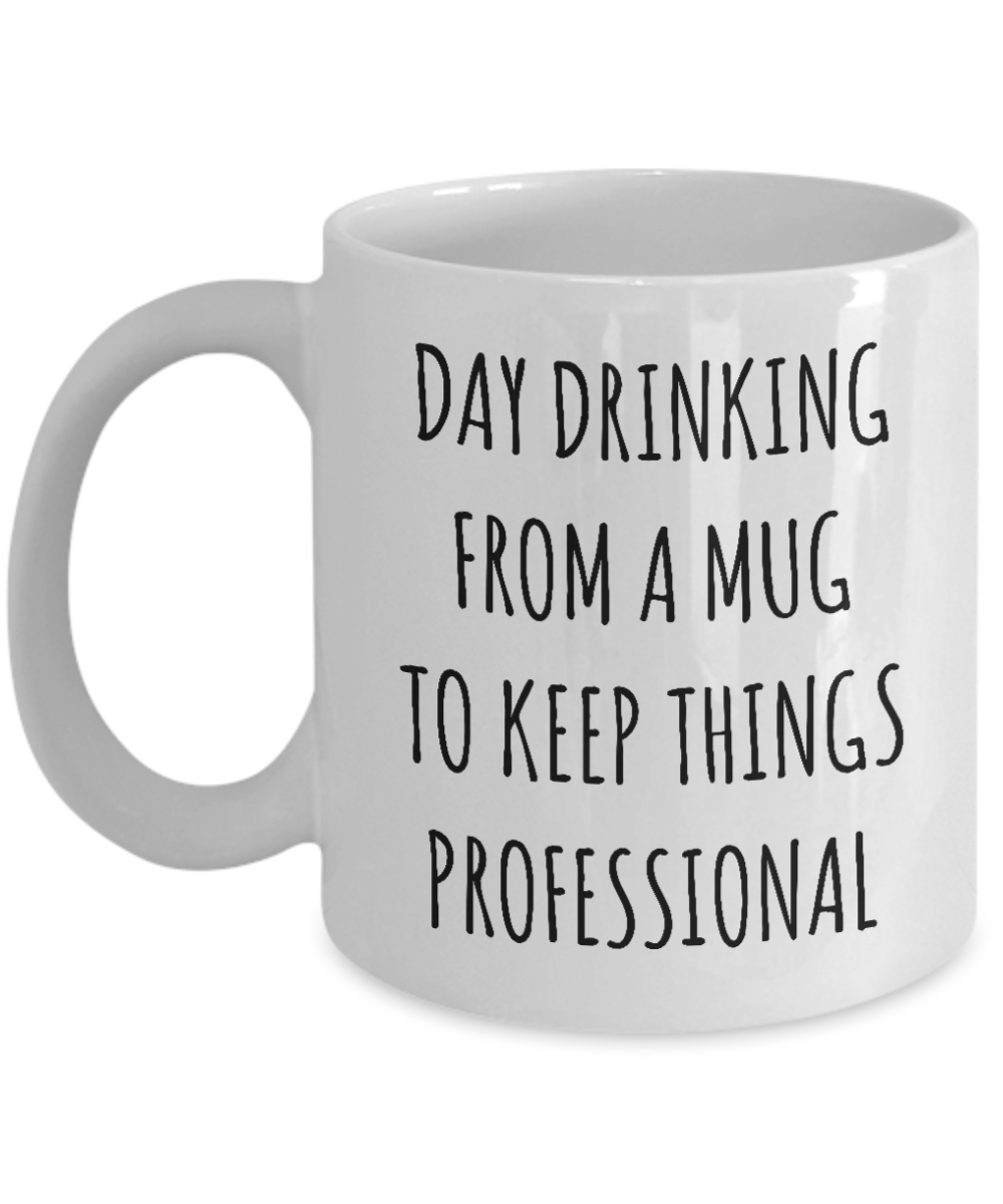 Day Drinking From A Mug To Keep Things Professional Funny Office Gift ...