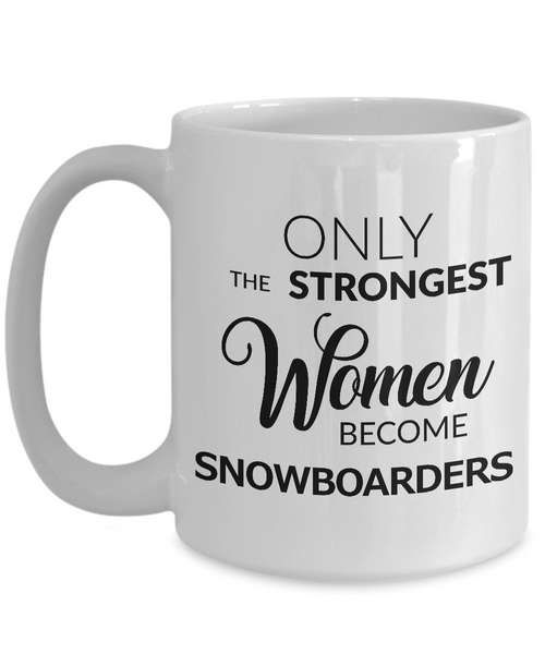 Women's Snowboarding Gear - Snowboarding Gifts - Snowboard Coffee Mug - Only the Strongest Women Become Snowboarders Coffee Mug Ceramic Tea Cup-Cute But Rude