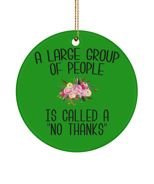 Sarcastic Ornaments A Large Group Of People Is Called A "No Thanks" Ceramic Christmas Tree Ornament