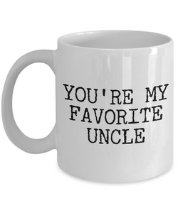 Favorite Uncle Gifts Funny Uncle Mug - You're My Favorite Uncle Funny Coffee Mug Ceramic Tea Cup Gift for Him-Cute But Rude