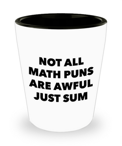 Math Pun Ceramic Shot Glass for Math Teachers Gifts